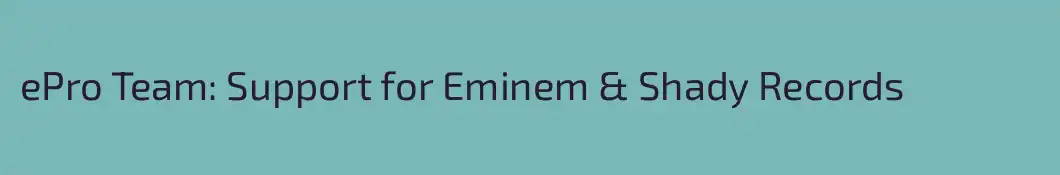 ePro Team: Support for Eminem & Shady Records